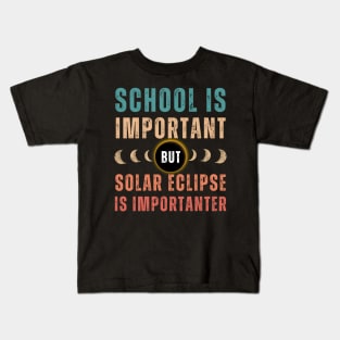 School Is Important But Solar Eclipse Is Importanter Kids T-Shirt